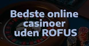 Oplev de Bedste Casinoer Uden Rufus
